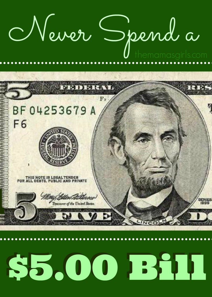 never spend a $5.00 bill-