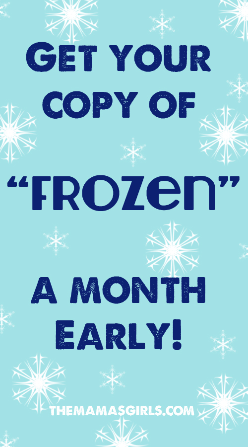 Get your copy of Frozen a month Early