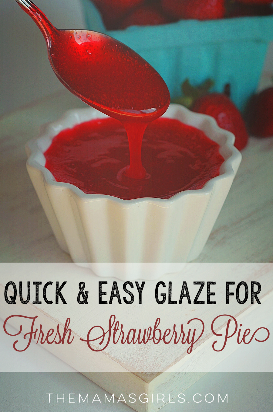 Quick and Easy Glaze for Fresh Strawberry Pie